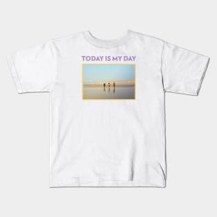 Today Is My Day Kids T-Shirt